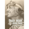 Thach Weave: The Life of Jimmie Thach