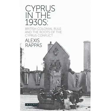 Cyprus in the 1930s: British Colonial Rule and the Roots of the Cyprus Conflict