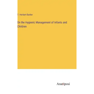On the Hygienic Management of Infants and Children