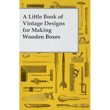 A Little Book of Vintage Designs for Making Wooden Boxes