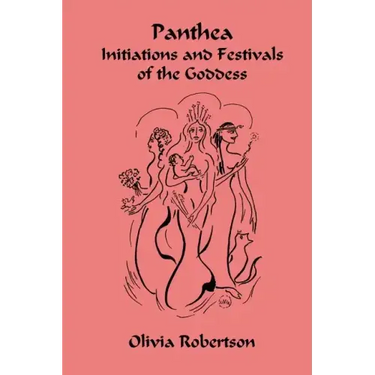Panthea: Initiations and Festivals of the Goddess