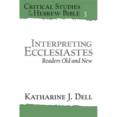 Interpreting Ecclesiastes: Readers Old and New: Readers Old and New