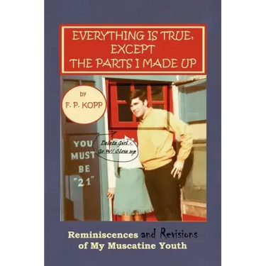 Everything Is True, Except the Parts I Made Up