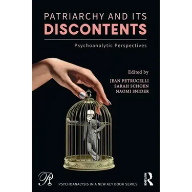 Patriarchy and Its Discontents: Psychoanalytic Perspectives