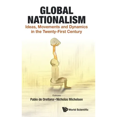Global Nationalism: Ideas, Movements and Dynamics in the Twenty-First Century