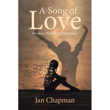 A Song Of Love: How Jesus Breathes Life into Destiny