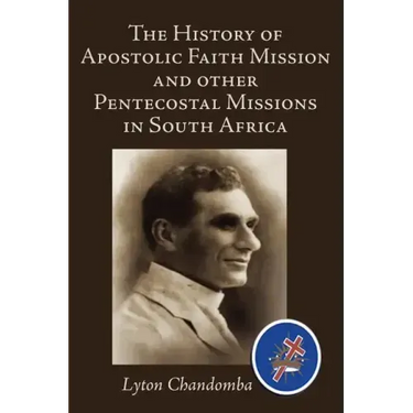 The History of Apostolic Faith Mission and Other Pentecostal Missions in South Africa