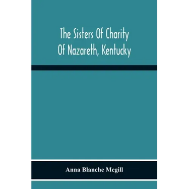 The Sisters Of Charity Of Nazareth, Kentucky