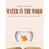 Water in the Word: Daily Bible Reading and Activity Workbook