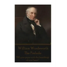 William Wordsworth - The Prelude: "Fill your paper with the breathings of your heart."