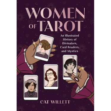 Women of Tarot: An Illustrated History of Divinators, Card Readers, and Mystics