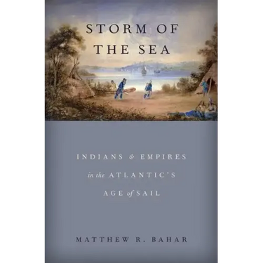 Storm of the Sea: Indians and Empires in the Atlantic's Age of Sail