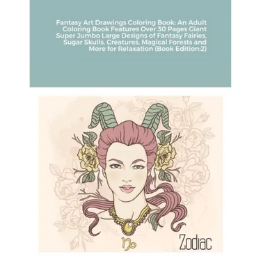 Fantasy Art Drawings Coloring Book: An Adult Coloring Book Features Over 30 Pages Giant Super Jumbo Large Designs of Fantasy Fairies, Sugar Skulls, Cr