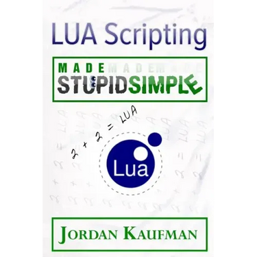 LUA Scripting Made Stupid Simple