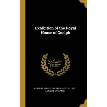 Exhibition of the Royal House of Guelph