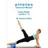 p-i-l-a-t-e-s Instructor Manual Foam Roller - Levels 1 - 5