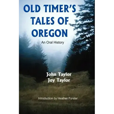 Old Timer's Tales of Oregon: An Oral History