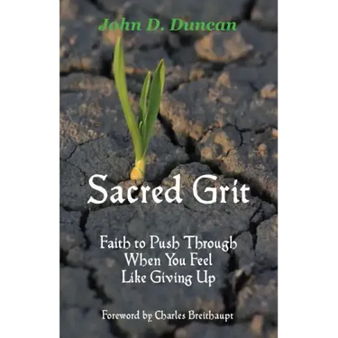 Sacred Grit: Faith to Push Through When You Feel Like Giving Up