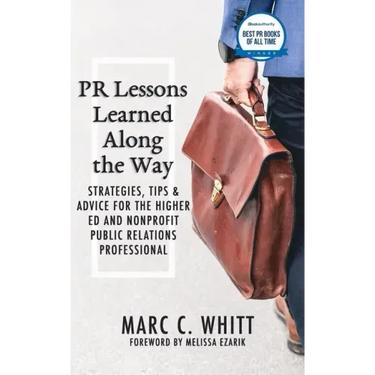 PR Lessons Learned Along the Way: Strategies, Tips & Advice for the Higher Ed and Nonprofit Public Relations Professional