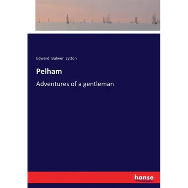 Pelham: Adventures of a gentleman