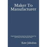 Maker To Manufacturer: Organizing and Running Your Studio Using Tips and Tricks from the Factory Floor