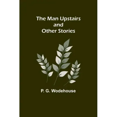 The Man Upstairs and Other Stories