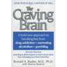 The Craving Brain: A Bold New Approach to Breaking Free from *Drug Addiction *Overeating *Alcoholism *Gambling