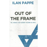 Out Of The Frame: The Struggle for Academic Freedom in Israel