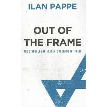 Out Of The Frame: The Struggle for Academic Freedom in Israel