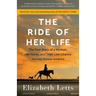 The Ride of Her Life: The True Story of a Woman, Her Horse, and Their Last-Chance Journey Across America
