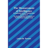 The Measurement of Intelligence; An Explanation of and a Complete Guide for the Use of the Stanford Revision and Extension of the Binet-Simon Intellig