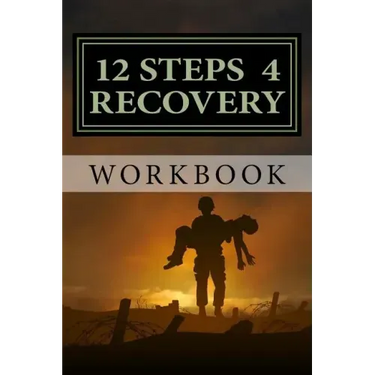 12 Steps 4 Recovery Workbook: 12 Step Recovery Program