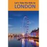 Let's Take the Kids to London