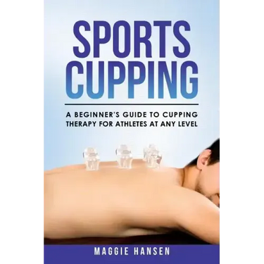 Sports Cupping: A Beginner's Guide to Cupping Therapy for Athletes at Any Level