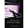 What Was Meant for My Bad...: Made Me Better