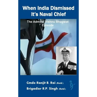 When India Dismissed It's Naval Chief: The Admiral Vishnu Bhagwat episode
