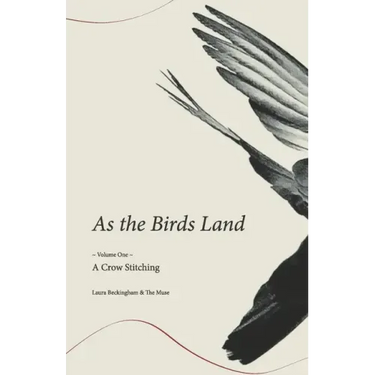 As the Birds Land: Volume One A Crow Stitching