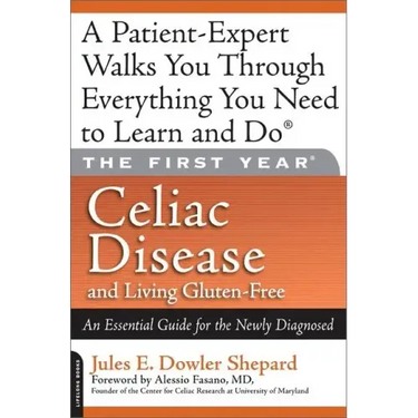 Celiac Disease and Living Gluten-Free: An Essential Guide for the Newly Diagnosed