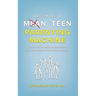 Becoming a Mean, Teen Parenting Machine: A step-by-step guide to transform your relationship with your teenager