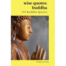 Wise Quotes - Buddha (174 Buddha Quotes): Eastern Philosophy Quote Collections Karma Reincarnation