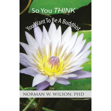 So You Think You Want To Be A Buddhist