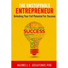 The Unstoppable Entrepreneur: Unlocking Your Full Potential for Success