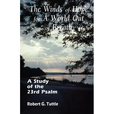 The Winds of Hope for a World Out of Breath: A Study of the 23rd Psalm