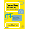Speaking Frames: How to Teach Talk for Writing: Ages 8-10