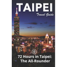Taipei Travel Guide (Unanchor): 72 Hours in Taipei: The All-rounder