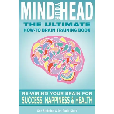Mind Your Head: The Ultimate How-To Brain Training Book