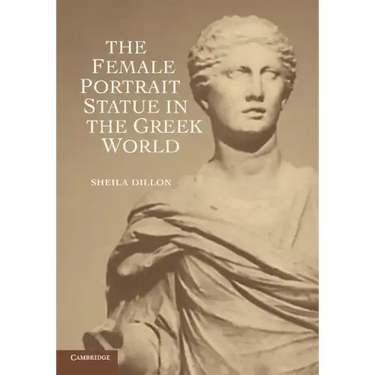 The Female Portrait Statue in the Greek World