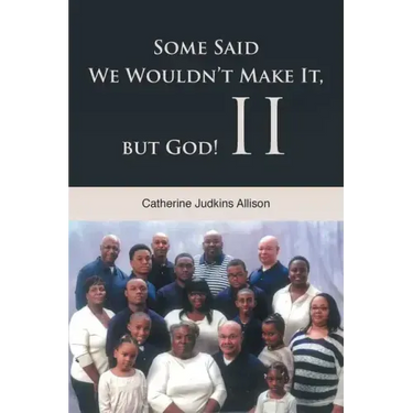 Some Said We Wouldn't Make It, but God! II