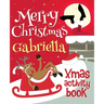 Merry Christmas Gabriella - Xmas Activity Book: (Personalized Children's Activity Book)