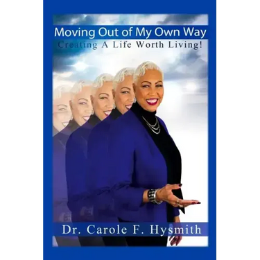 Moving Out of My Own Way: Creating a Life Worth Living